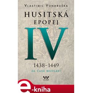 Husitská epopej IV - Za časů bezvládí - Vlastimil Vondruška e-kniha