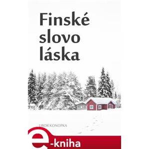 Finské slovo láska - Libor Konopka e-kniha