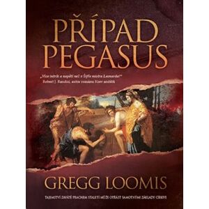 Případ Pegasus. Tajemství zaváté prachem staletí může otřást samotnými základy církve - Gregg Loomis