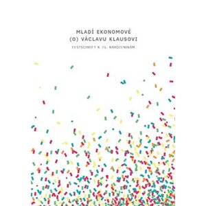 Mladí ekonomové (o) Václavu Klausovi. Festschrift k 75. narozeninám - kol.