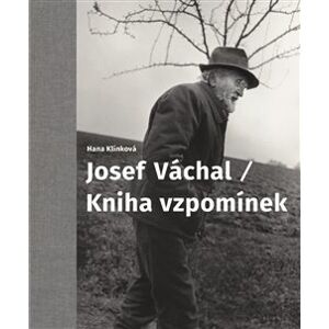 Josef Váchal / Kniha vzpomínek - Hana Klínková