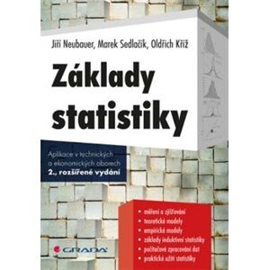 Základy statistiky. Aplikace v technických a ekonomických oborech - Marek Sedlačík, Jiří Neubauer, Oldřich Kříž