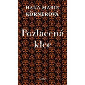 Pozlacená klec - Hana Marie Körnerová