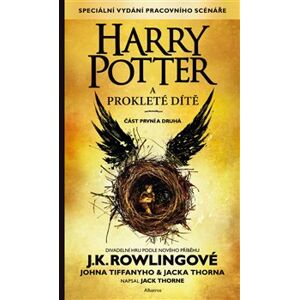 Harry Potter a prokleté dítě. Speciální vydání pracovního scénáře - Jack Thorne, John Tiffany, Joanne K. Rowlingová