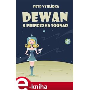Dewan a princezna Soonar - Petr Vyhlídka e-kniha