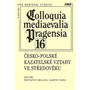 Colloquia mediaevalia Pragensia 16. Česko-polské kazatelské vztahy ve středověku
