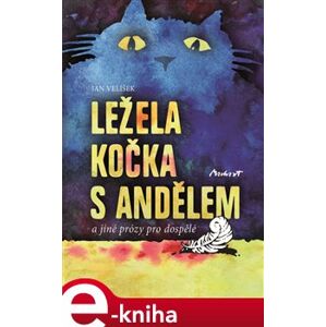 Ležela kočka s andělem a jiné prózy pro dospělé - Jan Velíšek e-kniha