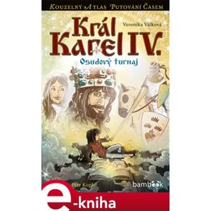 Král Karel IV.. Osudový turnaj - Veronika Válková e-kniha