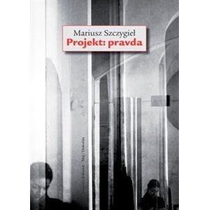 Projekt: Pravda - Mariusz Szczygiel