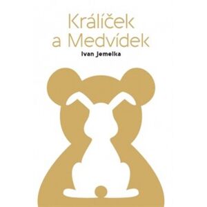 Králíček a Medvídek - Ivan Jemelka