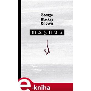 Magnus - George Mackay Brown e-kniha