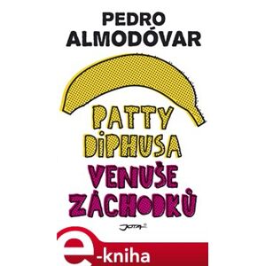 Patty Diphusa, Venuše záchodků - Pedro Almodóvar e-kniha