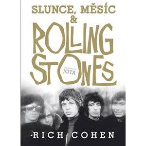 Slunce, Měsíc & Rolling Stones - Rich Cohen