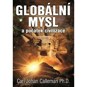 Globální mysl a počátek civilizace - Carl Johan Calleman