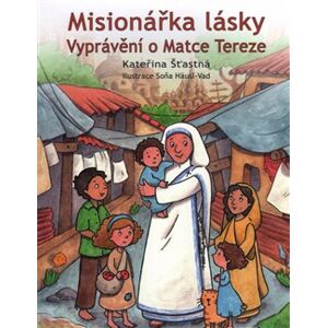 Misionářka lásky. Vyprávění o Matce Tereze - Kateřina Šťastná