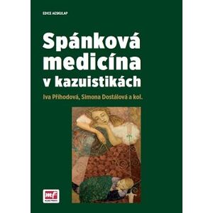 Spánková medicína v kazuistikách - Iva Příhodová, Simona Dostálová