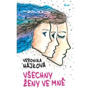 Všechny ženy ve mně - Veronika Hájková