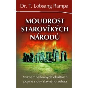 Moudrost starověkých národů. Význam vybraných okultních pojmů slovy slavného autora - Lobsang T. Rampa