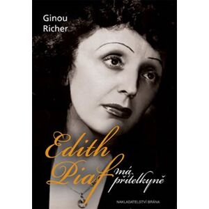 Edith Piaf, má přítelkyně - Ginou Richer