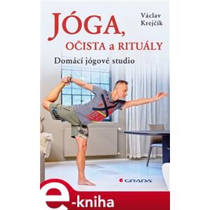 Jóga, očista a rituály. Domácí jógové studio - Václav Krejčík e-kniha