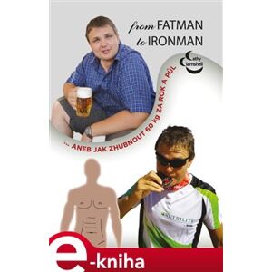 From fatman to ironman. aneb jak zhubnout 60 kilo za rok a půl… - Cathy Clamshell e-kniha