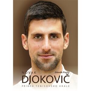 Novak Djokovič. Příběh tenisového krále - Zdeněk Pavlis