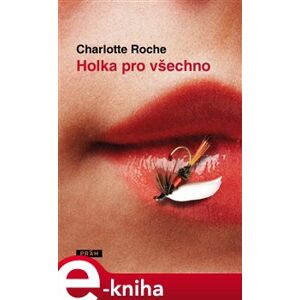 Holka pro všechno - Charlotte Roche e-kniha