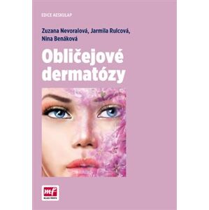 Obličejové dermatózy - Jarmila Rulcová, Zuzana Nevoralová, Nina Benáková
