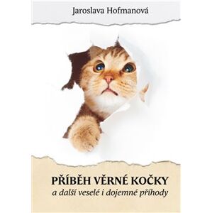 Příběh věrné kočky a další veselé i dojemné příběhy - Jaroslava Hofmanová