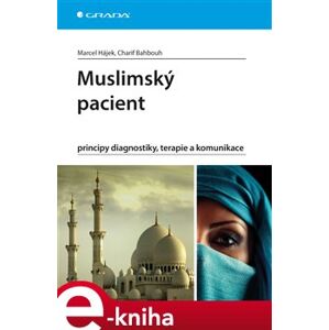 Muslimský pacient. principy diagnostiky, terapie a komunikace - Marcel Hájek, Charif Bahbouh e-kniha