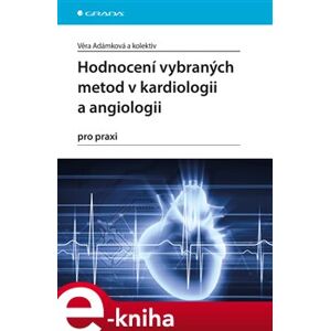 Hodnocení vybraných metod v kardiologii a angiologii pro praxi - Věra Adámková e-kniha
