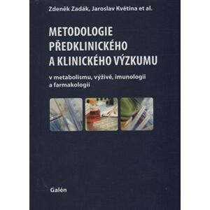 Metodologie předklinického a klinického výzkumu. v metabolismu, výživě, imunologii a farmakologii - Zdeněk Zadák, Jaroslav Květina