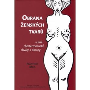 Obrana ženských tvarů. a jiné chestertonovské chvály a obrany - František Mikš