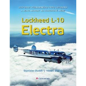 Lockheed L-10 Electra. Historie významného typu letounu a jeho návrat na evropské nebe - Václav Bejček, Stanislav Dudek