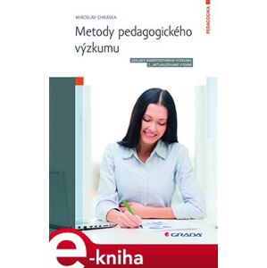 Metody pedagogického výzkumu. Základy kvantitativního výzkumu, 2., aktualizované vydání - Miroslav Chráska e-kniha
