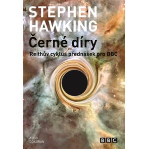 Černé díry. Reithův cyklus přednášek pro BBC - Stephen Hawking