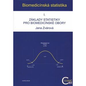 Biomedicínská statistika I.. Základy statistiky pro biomedicínské obory - Jana Zvárová