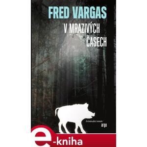 V mrazivých časech - Fred Vargas e-kniha