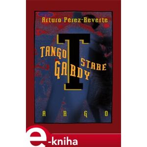 Tango staré gardy - Arturo Pérez-Reverte e-kniha