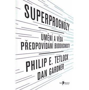 Superprognózy: Umění a věda předpovídání budoucnosti - Philip E. Tetlock
