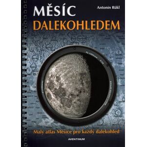 Měsíc dalekohledem - Malý atlas měsíce pro každý dalekohled - Antonín Rükl