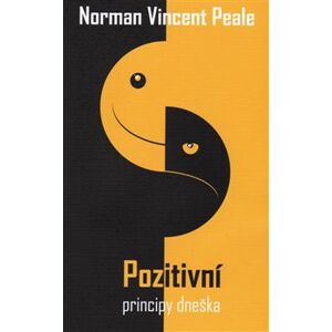 Pozitivní principy dneška - Norman Vincent Peale