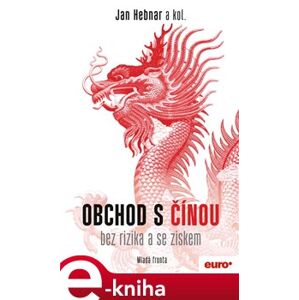 Obchod s Čínou bez rizika a se ziskem - Jan Hebnar e-kniha