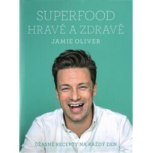 Jamie Oliver - Superfood hravě a zdravě. Úžasné recepty na každý den - Jamie Oliver