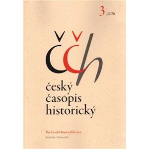 Český časopis historický 3/2016. The Czech Historical Review