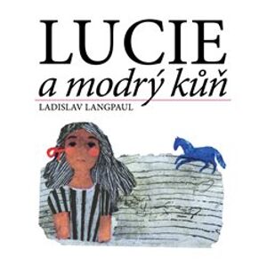 Lucie a modrý kůň - Ladislav Langpaul