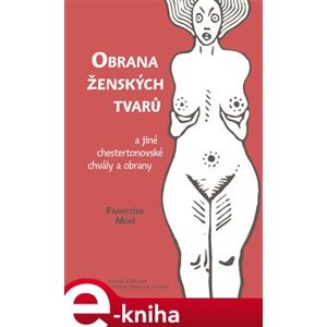 Obrana ženských tvarů. a jiné chestertonovské chvály a obrany - František Mikš e-kniha