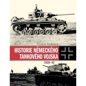 Historie německého tankového vojska. 1939-42 - Thomas Anderson