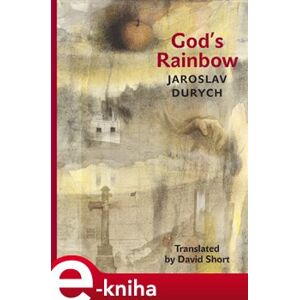 God&apos;s Rainbow - Jaroslav Durych e-kniha