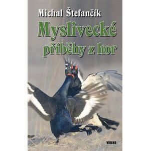 Myslivecké příběhy z hor - Michal Štefančík